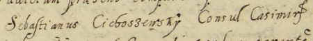 Z księgi testamentów kazimierskich obejmującej lata 1622–1647: początkowy fragment wpisu dotyczącego otwarcia
w 1625 roku testamentu zmarłej Doroty Węgrzynowskiej, żony rajcy Zachariasza Wegrzynowskiego (nr 281), oświadczonego
w 1624 roku; otwarcia tego dokonywał burmistrz Sebastian Cichoszowski, syn Doroty z jej pierwszego małżeństwa –
oraz zbliżenie zapisu imienia i urzędu (Archiwum Narodowe w Krakowie, sygn. K 443, s. 65)