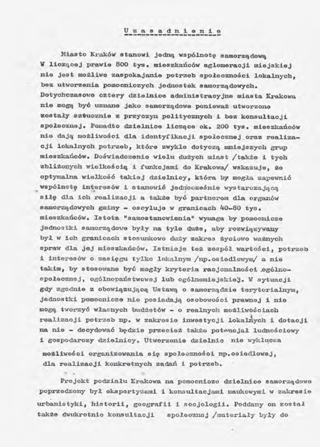 Oryginał uzasadnienia do wcześniej zaprezentowałej uchwały Rady Miasta Krakowa,
zawierającego m.in. podstawy koncepcji wprowadzenia nowego podziału miasta,
przyjęte kryteria tego podziału oraz tryb prac nad jego projektem
(z zasobów Urzędu Miasta Krakowa)