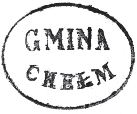 (1867)
Odciski pieczęci urzędowych Chełmu
z lat 1847, 1867, 1926 i 1941
(Archiwum Narodowe w Krakowie,
sygn. WM 562, s. 570; sygn. T.Schn. 282, nlb.;
sygn. PUZKr 53, nlb.; Archiwum
Żydowskiego Instytutu Historycznego
w Warszawie, sygn. 228-103, s. 2)