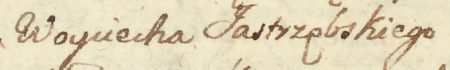 Z księgi radzieckiej Kleparza obejmującej lata 1766–1779: fragment wpisu z 1774 roku dokumentującego sesję publiczną
na ratuszu (z udziałem przedstawicieli pospólstwa), podczas której Kleparz zaciągnął u ówczesnego burmistrza
Wojciecha Jastrzębskiego pożyczkę pieniężną na opłacenie przez miasto podatku czopowego, przewidzianą do
zwrotu po ściągnięciu należności od karczmarzy, miodosytników i szynkarzy wódki – oraz zbliżenie zapisu imienia
(Archiwum Narodowe w Krakowie, sygn. KL 36, s. 250)