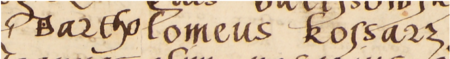 Z księgi radzieckiej Kleparza obejmującej lata 1539–1546: fragment wpisu z 1540 roku dokumentującego
wybór rady urzędującej, z rajcą-burmistrzem Bartłomiejem Kossarzem w składzie – zbliżenie zapisu imienia
(Archiwum Narodowe w Krakowie, sygn. KL 24, s. 34)