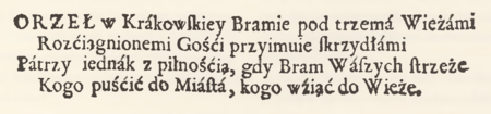 Z dzieła Szymona Karpińskiego Kazania na niektóre święta i niedziele z dorocznych, Głowie Miast
Polskich albo Stołecznemu i Szlachetnie Świetnemu Ich M.M. P.P. Rajców Krakowskich Honorowi,
przy szczęśliwej I.M.P.Jana Gaudentego naTraiedynie Zacherli prezydencji, Kraków 1690
(Biblioteka Jagiellońska, sygn. 36582 II Mag. Si. Dr.)