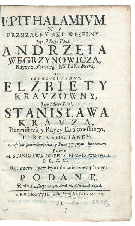 Strona tytułowa pieśni weselnej pióra Stanisława Bieżanowskiego wydanej w Krakowie w 1680 roku,
sławiącej związek małżeński Andrzeja Węgrzynowicza i Elżbiety, córki Stanisława Krauza (nr 540) (Biblioteka Jagiellońska, sygn. 22129 III, Mag. St. Dr.)