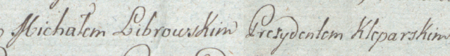 Początkowy fragment protokołu sporządzonego w 1793 roku w związku ze sprawą toczącą się
przed kleparskim urzędem radzieckim z udziałem Michała Librowskiego, rajcy i ówczesnego burmistrza miasta
(nazwanego tu prezydentem) w roli pozwanego – oraz zbliżenie zapisu imienia i funkcji
(Biblioteka Naukowa PAU/PAN, sygn. rkps 437, s. 144)