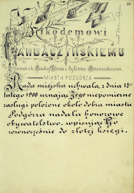 Z Księgi Obywateli Miasta Podgórza: wpis z 1888 roku uwieczniający honorowe obywatelstwo miasta Podgórza
nadane Nikodemowi Garbaczyńskiemu (Archiwum Narodowe w Krakowie, sygn. P 33, s. 23)